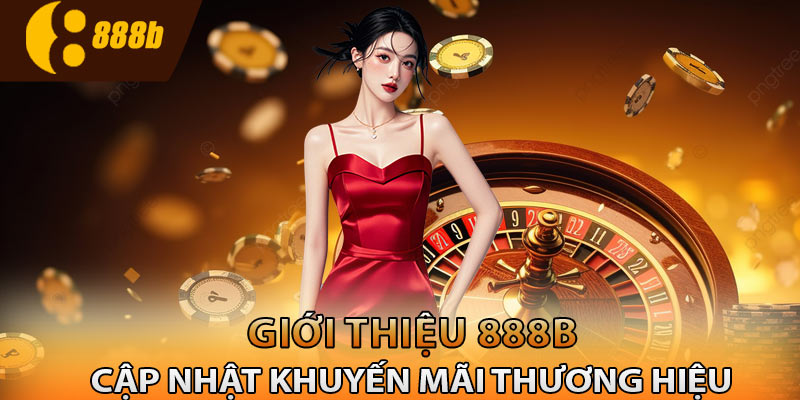 Cập nhật khuyến mãi hấp dẫn của thương hiệu 888B